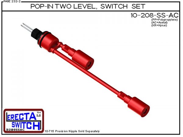 10-208-AC Multi Level Switch Pop-In Extended Stem Shielded Two Level Switch Set (Acetal) features our unique Pop-in wiring receptacle providing a weather tight chamber for wire splices. Acetal Liquid Level Switch Version is suitable for hydrocarbon applic