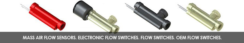 Mass Air Flow Sensors. Electronic Flow Switches. Flow Switches. OEM Flow Switches.